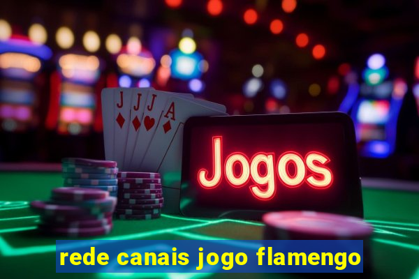 rede canais jogo flamengo